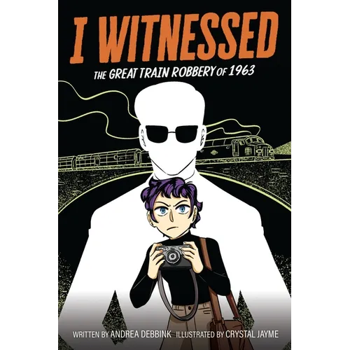 I Witnessed: The Great Train Robbery of 1963: A Graphic Novel - Paperback