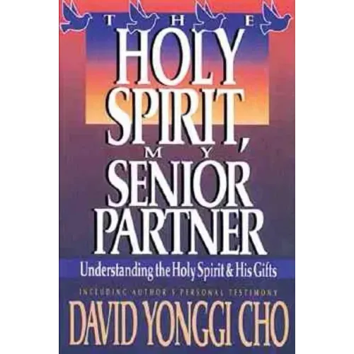 Holy Spirit, My Senior Partner: Understanding the Holy Spirit and His Gifts - Paperback