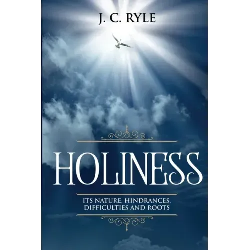Holiness: It's Natures, Hindrances, Difficulties and Roots (Annotated) - Paperback