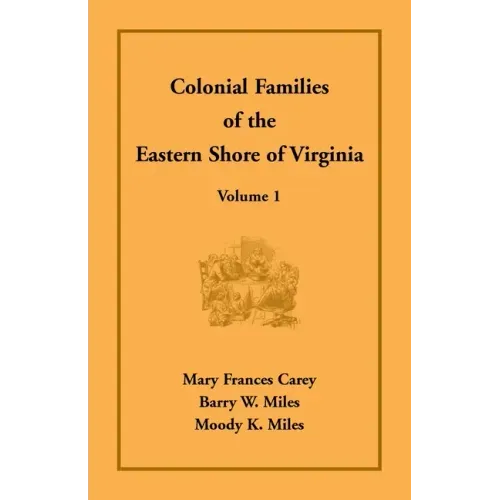 Colonial Families of the Eastern Shore of Virginia, Volume 1 - Paperback
