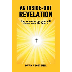 An Inside Out Revelation: How renewing the mind will change your life forever - Paperback