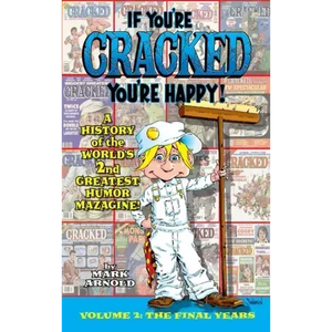 If You're Cracked, You're Happy (hardback): The History of Cracked Mazagine, Part Too - Hardcover