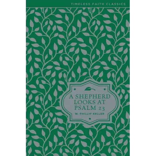 A Shepherd Looks at Psalm 23: Discovering God's Love for You - Hardcover