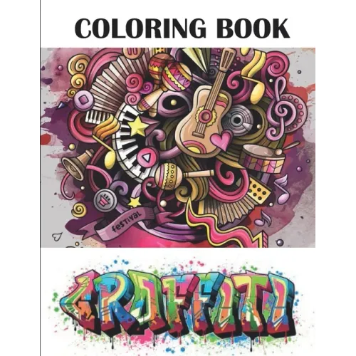 Graffiti Coloring Book: Best Street Art Adult Coloring Book with An Amazing Graffiti Art Coloring Pages - perfect Gifts for Graffiti Artists & - Paperback