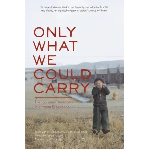Only What We Could Carry: The Japanese American Internment Experience - Paperback
