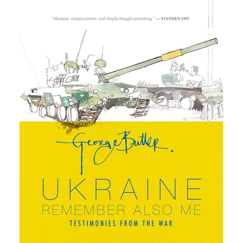 Ukraine: Remember Also Me: Testimonies from the War - Hardcover