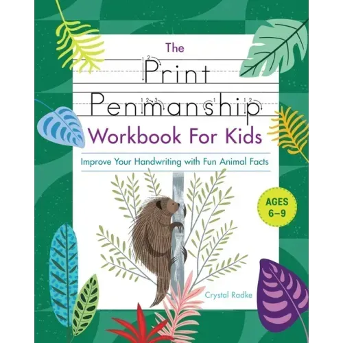 The Print Penmanship Workbook for Kids: Improve Your Handwriting with Fun Animal Facts - Paperback