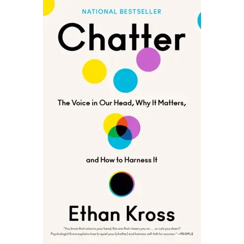 Chatter: The Voice in Our Head, Why It Matters, and How to Harness It - Paperback