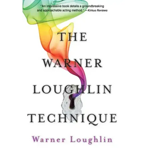 The Warner Loughlin Technique: An Acting Revolution - Hardcover