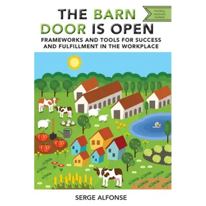 The Barn Door is Open: Frameworks and Tools for Success and Fulfillment in the Workplace - Paperback