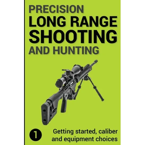 Precision Long Range Shooting And Hunting: Getting started, caliber and equipment choices - Paperback