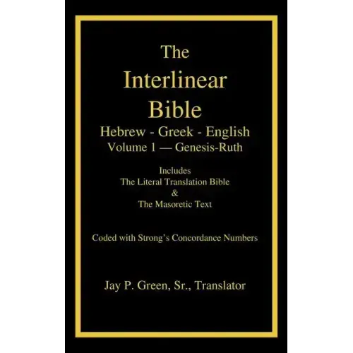 Interlinear Hebrew-Greek-English Bible with Strong's Numbers, Volume 1 of 3 Volumes