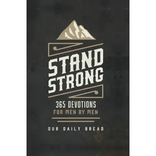 Stand Strong: 365 Devotions for Men by Men - Hardcover