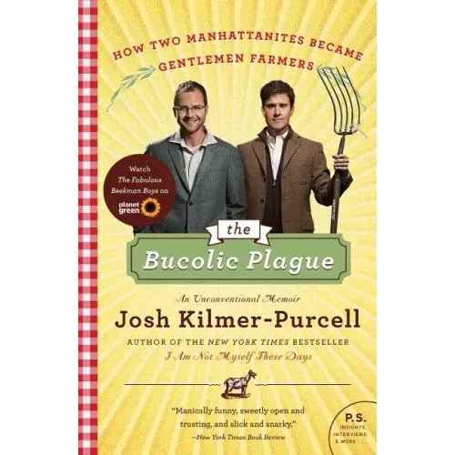 The Bucolic Plague: How Two Manhattanites Became Gentlemen Farmers: An Unconventional Memoir - Paperback