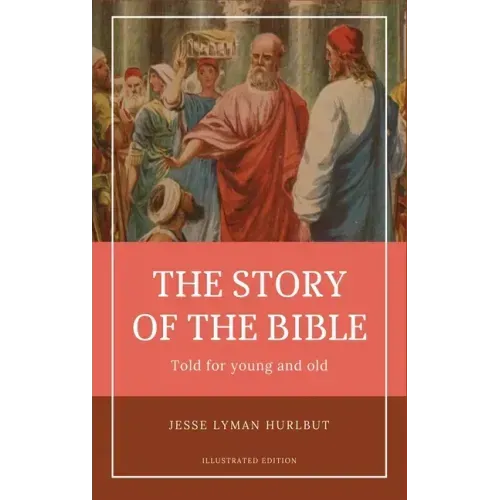 Hurlbut's story of the Bible: Easy to Read Layout - Illustrated in Color