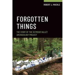 Forgotten Things: The Story of the Seymour Valley Archaeology Project - Paperback