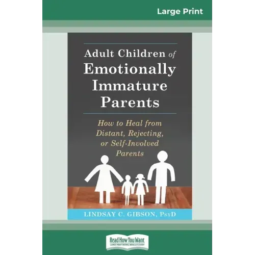 Adult Children of Emotionally Immature Parents: How to Heal from Distant, Rejecting, or Self-Involved Parents (16pt Large Print Edition) - Paperback