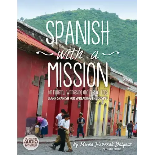 Spanish with a Mission: For Ministry, Witnessing, and Mission Trips Learn Spanish for Spreading the Gospel 2nd edition - Paperback