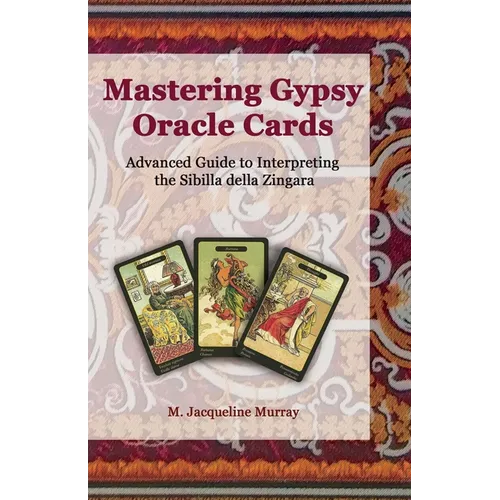 Mastering Gypsy Oracle Cards: Advanced Guide to Interpreting the Sibilla della Zingara - Paperback
