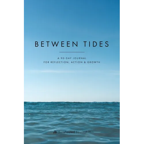 Between Tides: A 90-Day Journal for Reflection, Action & Growth - Paperback