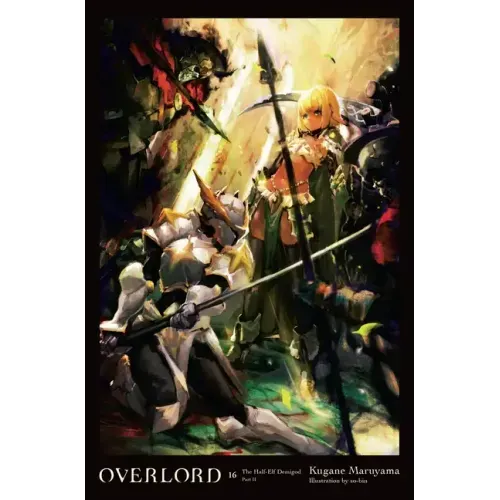 Overlord, Vol. 16 (Light Novel): The Half-Elf Demigod Part II Volume 16 - Hardcover