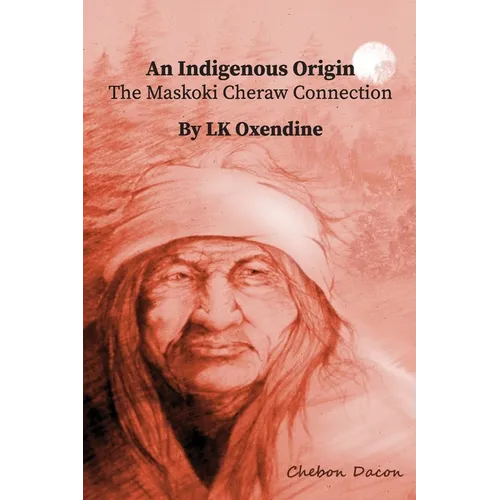 An Indigenous Origin: The Maskoki Cheraw Connection - Paperback