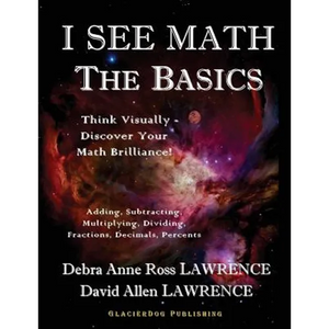 I See Math: The Basics: Think Visually - Discover Your Math Brilliance - Paperback