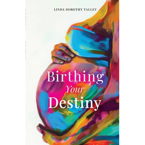 Birthing Your Destiny - Paperback