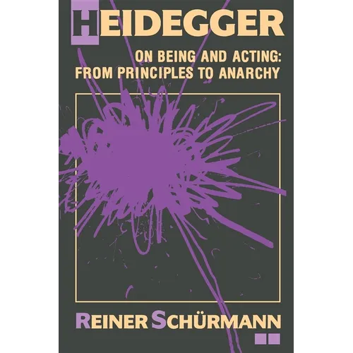 Heidegger on Being and Acting: From Principles to Anarchy - Paperback