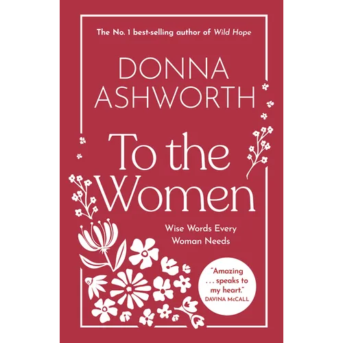 To the Women: Wise Words Every Woman Needs - Hardcover