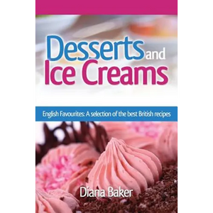 Desserts and Ice Creams: A Selection of British Favourites (British Recipes Series) - Paperback