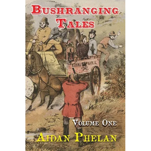 Bushranging Tales: Volume One - Hardcover