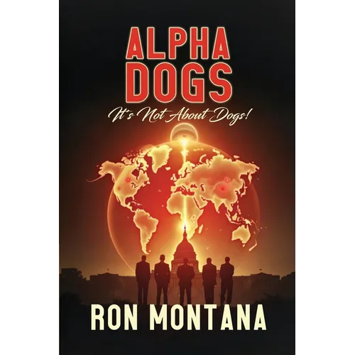 Alpha Dogs: Its not about Dogs! - Paperback