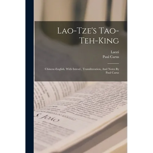 Lao-tze's Tao-teh-king; Chinese-english. With Introd., Transliteration, And Notes By Paul Carus - Paperback