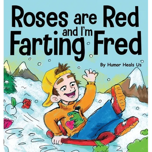 Roses are Red, and I'm Farting Fred: A Funny Story About Famous Landmarks and a Boy Who Farts - Hardcover
