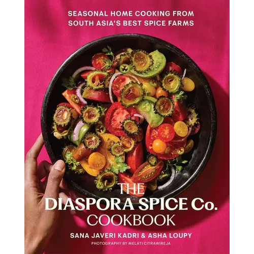 The Diaspora Spice Co. Cookbook: Seasonal Home Cooking from South Asia's Best Spice Farms - Hardcover