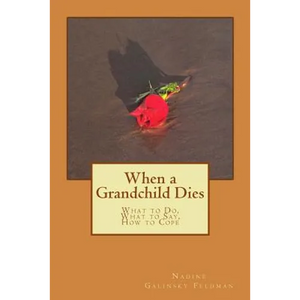 When a Grandchild Dies: What to Do, What to Say, How to Cope - Paperback