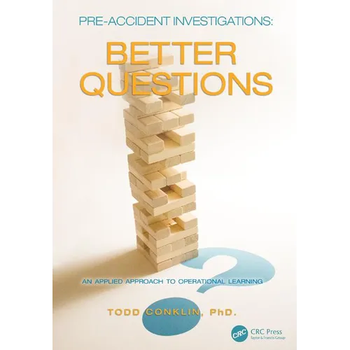 Pre-Accident Investigations: Better Questions - An Applied Approach to Operational Learning - Paperback