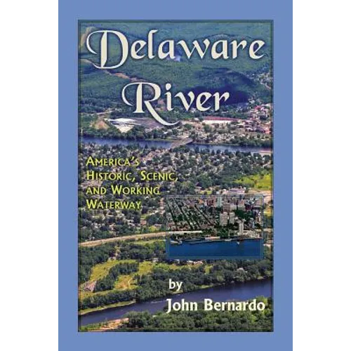 Delaware River: America's Historic, Scenic, and Working Waterway - Paperback