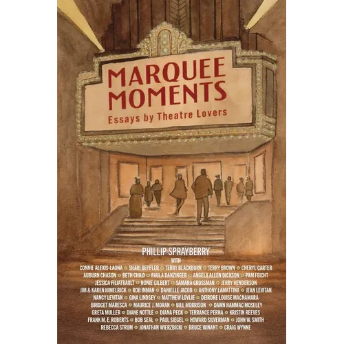 Marquee Moments: Essays by Theatre Lovers - Paperback