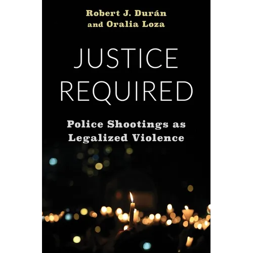 Justice Required: Police Shootings as Legalized Violence - Paperback