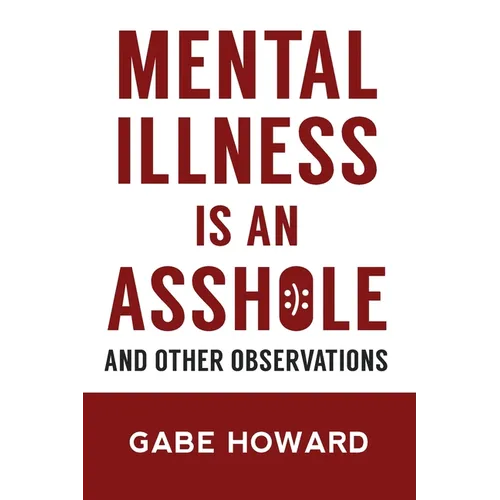 Mental Illness Is an Asshole: And Other Observations - Paperback