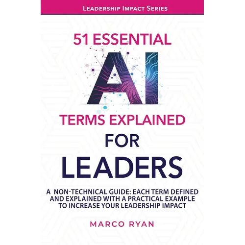 51 Essential AI Terms Explained For Leaders - Paperback