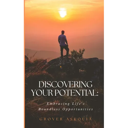 "Discovering Your Potential: Embracing Life's Boundless Opportunities"