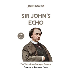 Sir John's Echo: The Voice for a Stronger Canada - Paperback