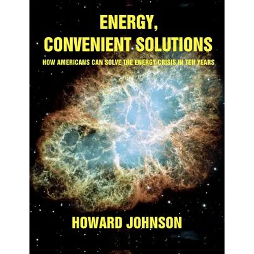 Energy, Convenient Solutions: How Americans can Solve the Energy Crisis in Ten Years - Paperback