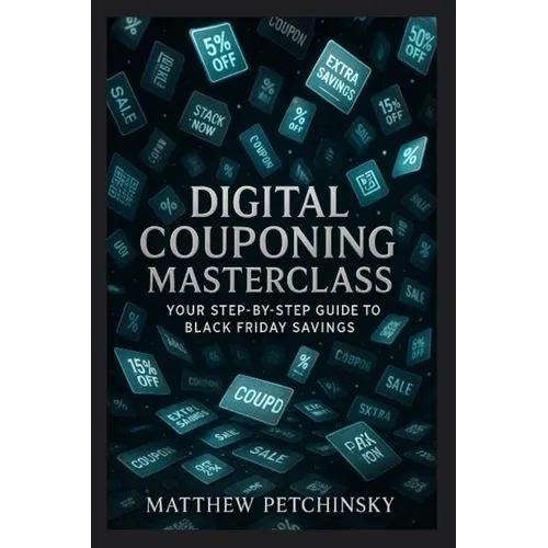 Digital Couponing Masterclass: Your Step-by-Step Guide to Black Friday Savings - Paperback