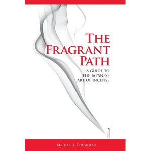 The Fragrant Path: A Guide to the Japanese Art of Incense - Paperback