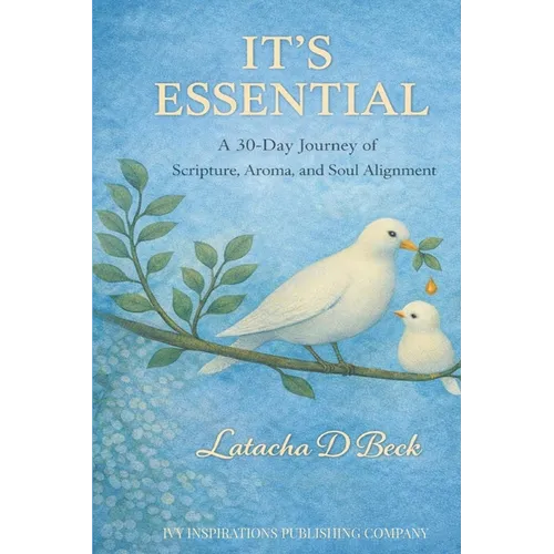 It's Essential: A 30-Day Journey of Scripture, Aroma, and Soul Alignment - Paperback