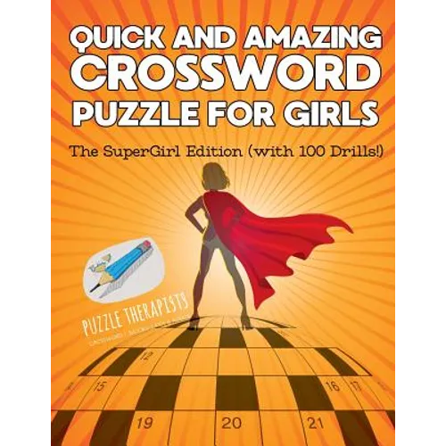 Quick and Amazing Crossword Puzzle for Girls The SuperGirl Edition (with 100 Drills!) - Paperback